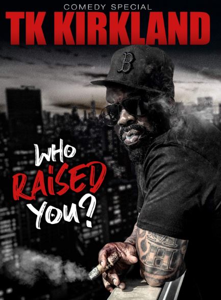 TK Kirkland's comedy show named Who Raised You