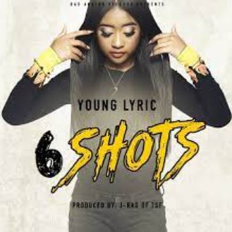 6 Shots by Young Lyric
