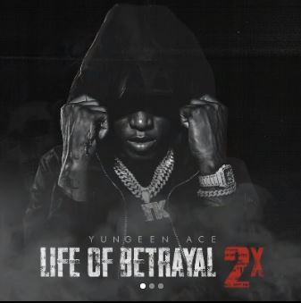 Yungeen Ace album Life of Betrayal