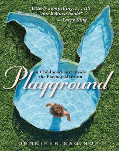 Jennifer's book Playground A Childhood Lost Inside the Playboy Mansion