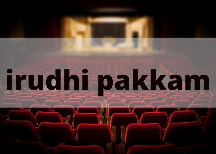 irudhi pakkam