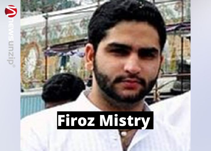 Who Is Firoz Mistry Cyrus Mistry s Son Wiki Biography Age Parents 