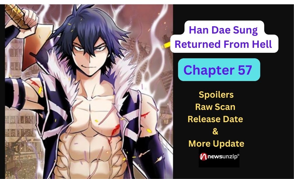 Han Dae Sung Returned From Hell Chapter 57 Spoilers, Release Date