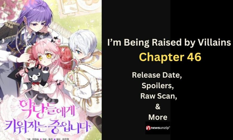I’m Being Raised by Villains Chapter 46 Release Date, Spoilers, Raw