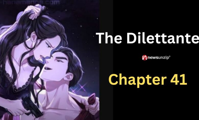 The Dilettante Chapter 41 Release Date News Unzip