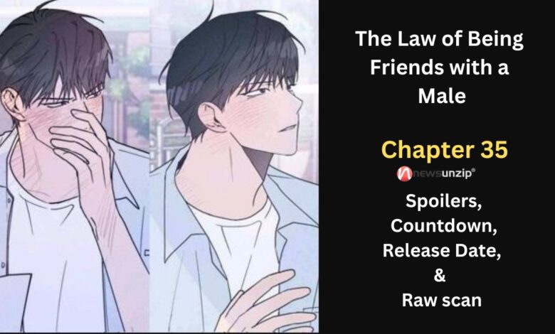 The Law of Being Friends with a Male Chapter 35 Spoilers News Unzip
