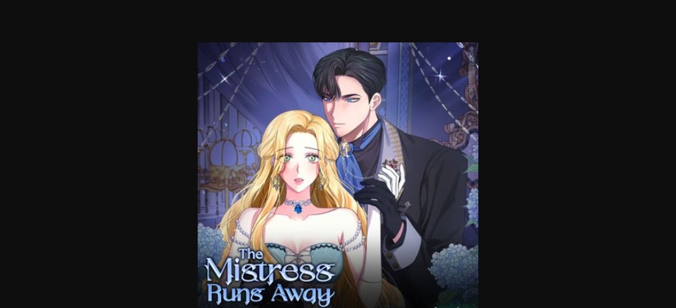 The Mistress Runs Away Chapter 57 Release Date, Raw Scan, Reddit