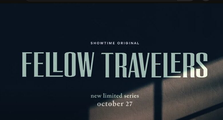 Fellow Travelers Episode 9 & 10 Release Date