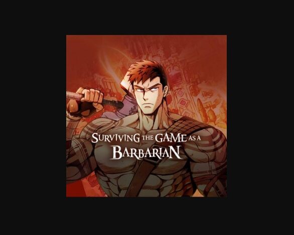 Surviving The Game as a Barbarian Chapter 46 Release Date