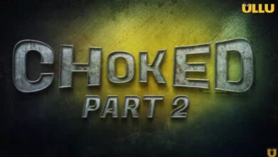 Choked Part 2 Ullu Web Series Release Date Plot, Cast, Trailer, Budget, OTT Streaming, Schedule & Where To Watch