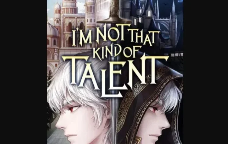 I’m Not That Kind of Talent Chapter 71 Spoiler, Release Date, Time, Raw